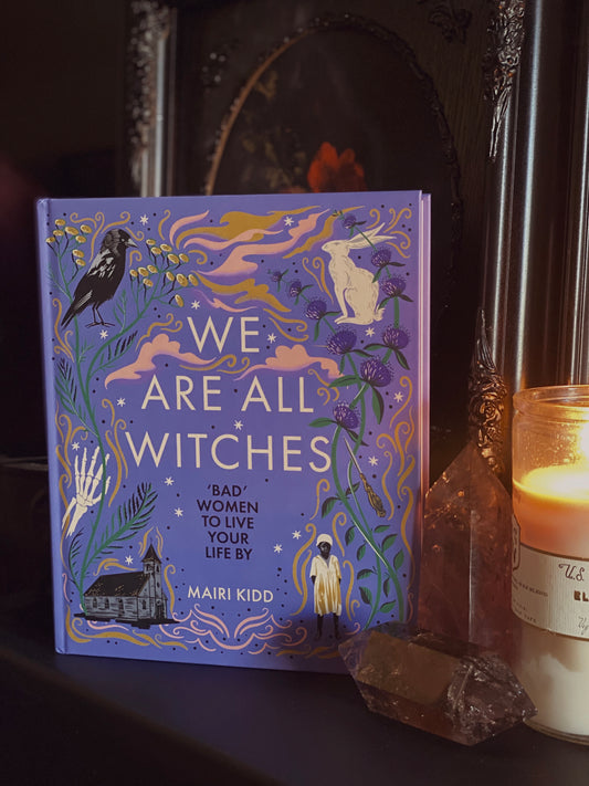 We Are All Witches: ‘Bad’ women to live your life by