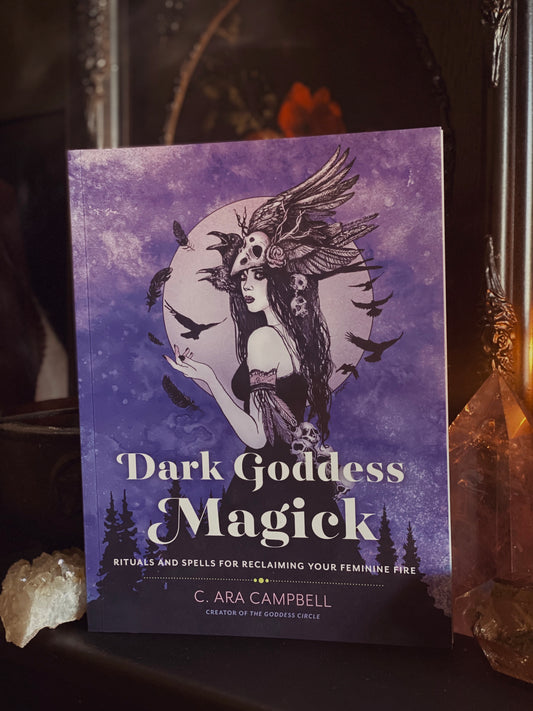 Dark Goddess Magick: Rituals and spells for reclaiming your feminine fire