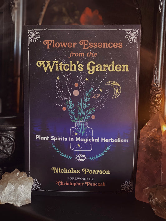 Flower Essences From The Witch’s Garden: Plant spirits in magickal herbalism
